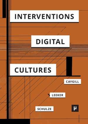 Interventions in Digital Cultures