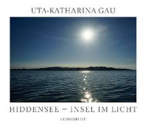 Hiddensee - Insel im Licht de Uta-Katharina Gau