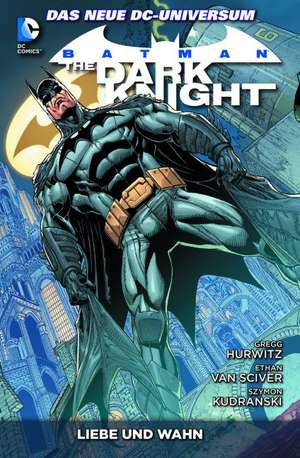 Batman: The Dark Knight 03: Liebe und Wahn de Gregg Hurwitz