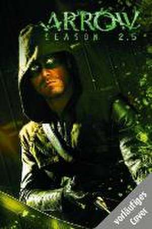 Arrow (Comic zur TV-Serie): Staffel 2.5. Bd. 01 de Marc Guggenheim