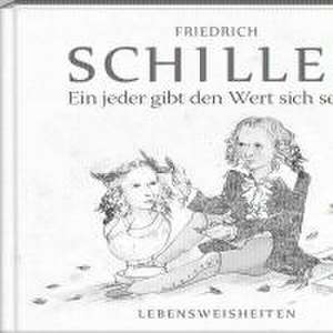 Ein jeder gibt den Wert sich selbst de Friedrich Schiller