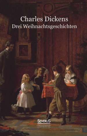 Drei Weihnachtsgeschichten de Charles Dickens