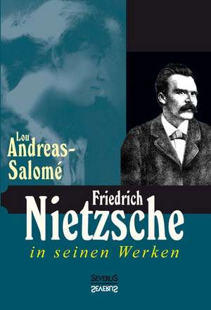 Friedrich Nietzsche in Seinen Werken: Kierkegaards Werk in Auswahl de Lou Andreas-Salomé