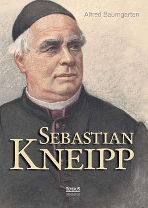 Sebastian Kneipp. Biografie de Alfred Baumgarten