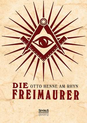 Die Freimaurer de Otto Henne am Rhyn