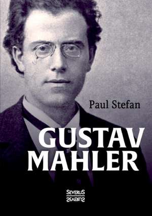 Gustav Mahler de Paul Stefan