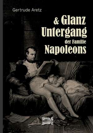 Glanz Und Untergang Der Familie Napoleons