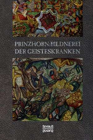 Bildnerei der Geisteskranken de Hans Prinzhorn