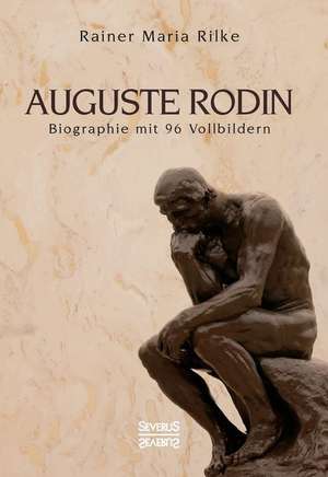 Auguste Rodin de Rainer Maria Rilke
