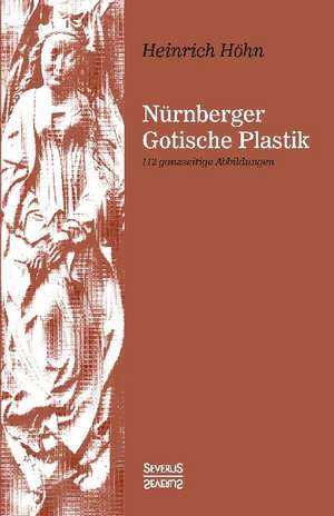 Nürnberger Gotische Plastik de Heinrich Höhn