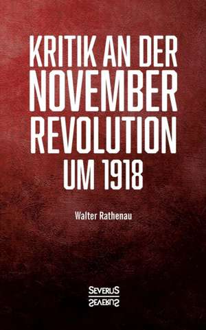 Kritik an der Novemberrevolution um 1918 de Walter Rathenau