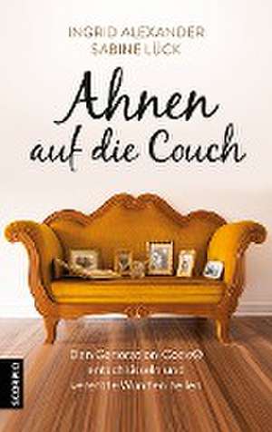 Ahnen auf die Couch de Ingrid Alexander