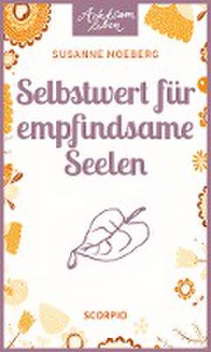 Selbstwert für empfindsame Seelen de Susanne Moeberg