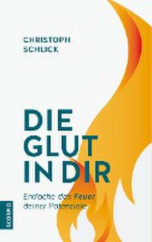 Die Glut in dir de Christoph Schlick