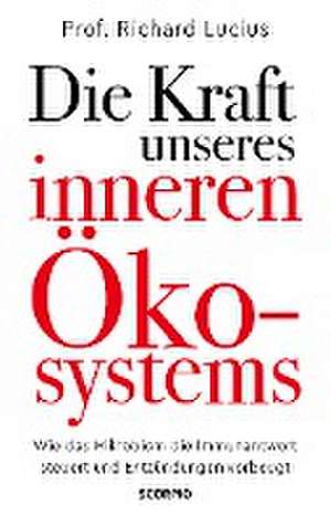 Die Kraft unseres inneren Ökosystems de Richard Lucius