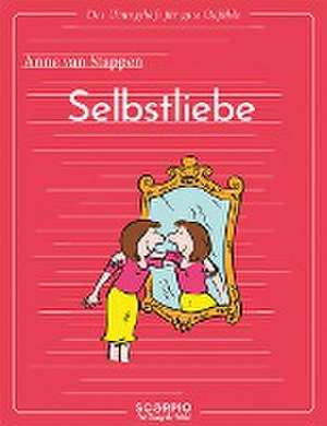 Das Übungsheft für gute Gefühle - Selbstliebe de Anne van Stappen