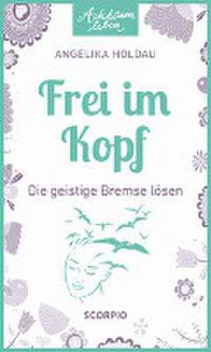Frei im Kopf de Angelika Holdau