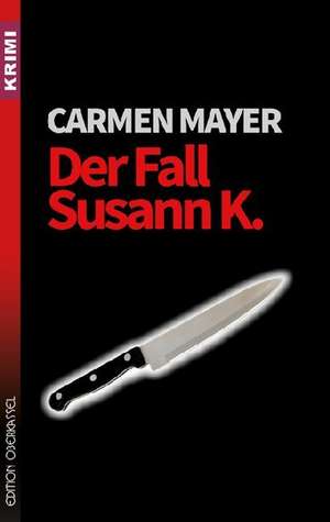 Der Fall Susann K. de Carmen Mayer