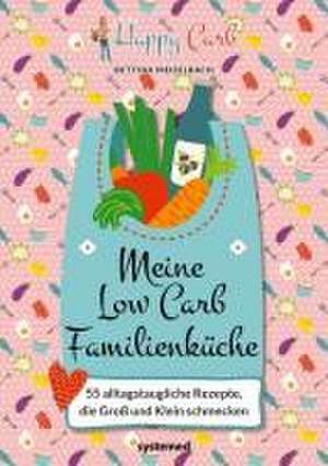 Happy Carb: Meine Low-Carb-Familienküche de Bettina Meiselbach