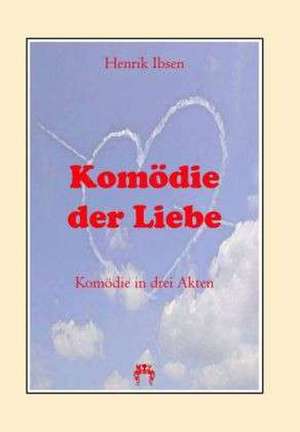 Komödie der Liebe de Henrik Ibsen