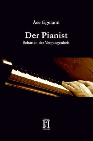 Der Pianist. Schatten der Vergangenheit de Ase Egeland