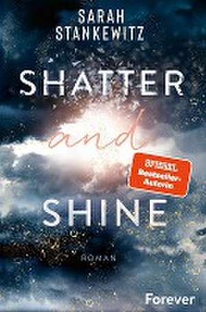 Shatter and Shine de Sarah Stankewitz