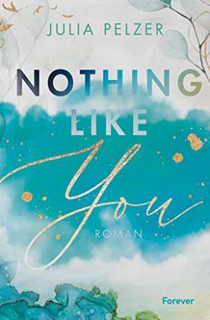 Nothing Like You de Julia Pelzer