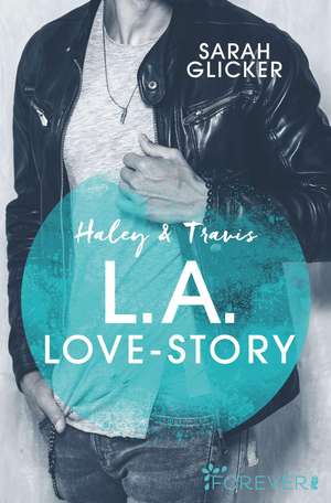 Haley & Travis - L.A. Love Story de Sarah Glicker