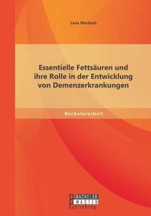 Essentielle Fettsauren Und Ihre Rolle in Der Entwicklung Von Demenzerkrankungen: Das Potenzial Erneuerbarer Energien in Der Mena-Region de Lena Maritsch