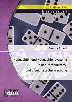 Kennzahlen Und Kennzahlensysteme in Der Rentabilitats- Und Liquiditatsuberwachung: Ein Dossier Uber Den Israelischen Auslandsgeheimdienst de Sascha Arnold