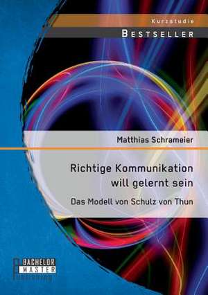 Richtige Kommunikation Will Gelernt Sein: Das Modell Von Schulz Von Thun de Matthias Schrameier