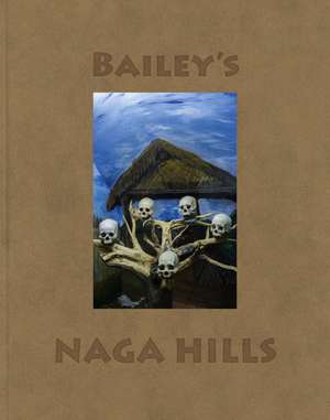 Bailey's Naga Hills de David Bailey