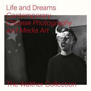 Life and Dreams: Contemporary Chinese Photography and Media Art de Christopher Phillips