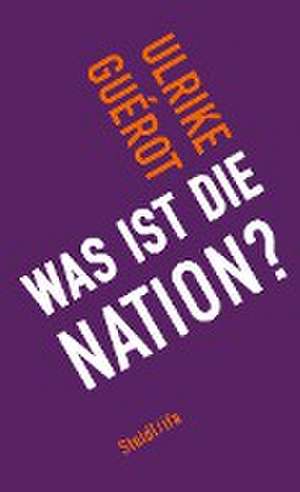 Was ist die Nation? de Ulrike Guérot