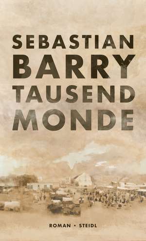 Tausend Monde de Sebastian Barry