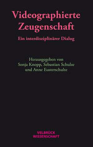 Videographierte Zeugenschaft de Anne Eusterschulte