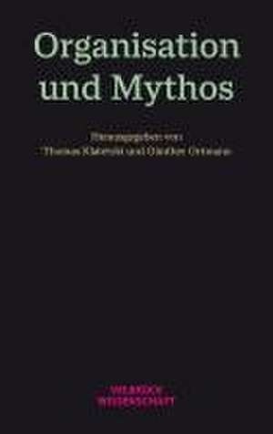 Organisation und Mythos de Thomas Klatetzki