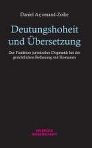 Deutungshoheit und Übersetzung de Daniel Arjomand-Zoike