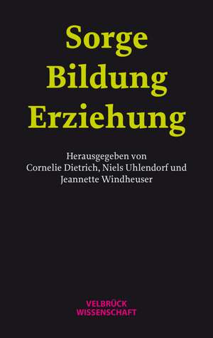 Sorge - Bildung - Erziehung de Cornelie Dietrich