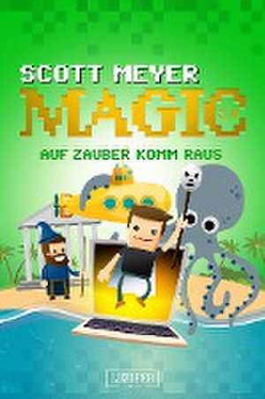 Auf Zauber komm raus de Scott Meyer