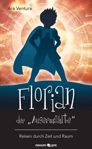 Florian der "Auserwählte" de Ara Ventura