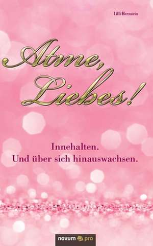 Atme, Liebes! de Lilli Herzstein