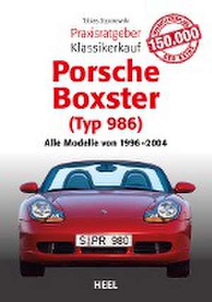 Praxisratgeber Klassikerkauf Porsche Boxster (Typ 986) de Tobias Zoporowski