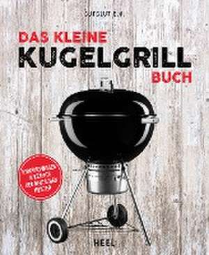 Das kleine Kugelgrill-Buch de GutGlut e. V.