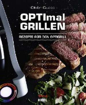 OPTImal Grillen - OPTIgrill Kochbuch Rezeptbuch de Oliver Quaas