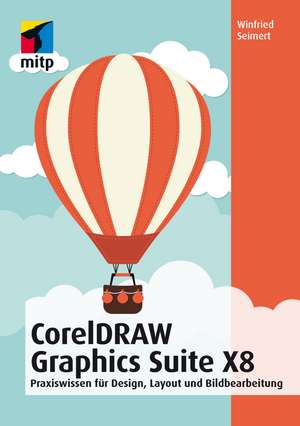 CorelDRAW Graphics Suite X8 de Winfried Seimert