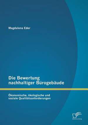 Die Bewertung Nachhaltiger Burogebaude: Okonomische de Magdalena Eder