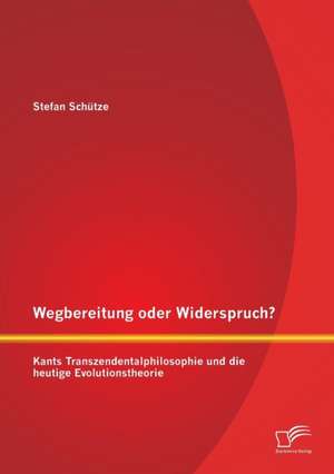 Wegbereitung Oder Widerspruch? Kants Transzendentalphilosophie Und Die Heutige Evolutionstheorie: Konsolidierungsprobleme Und Deren Erklarungen in Der Mena-Region de Stefan Schütze