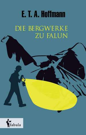 Die Bergwerke zu Falun de E. T. A. Hoffmann