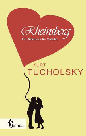 Rheinsberg: Ein Bilderbuch für Verliebte de Kurt Tucholsky